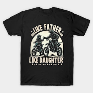 Like Father Like Daughter Dirt Bike Motocross T Shirt T-Shirt